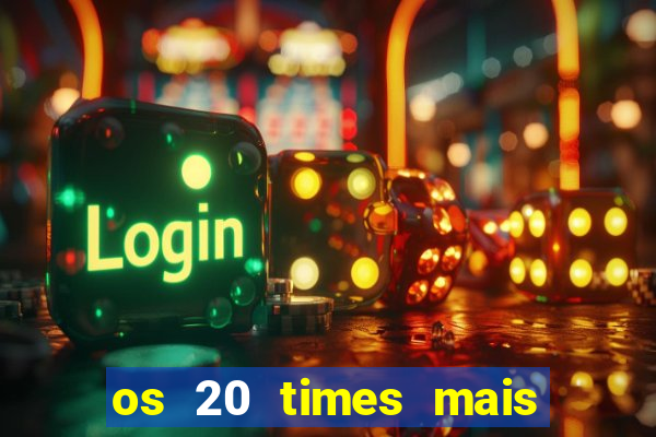 os 20 times mais antigos do brasil